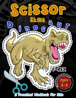 Scissor Skills Dinosaur A Preschool Workbook for Kids: Activity books for Kids Ages 3-5 B084DGFVTQ Book Cover