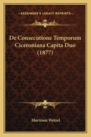 de Consecutione Temporum Ciceroniana Capita Duo (1877) 1167379039 Book Cover