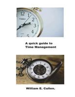 A Quick Guide to Time Management: How to Manage Your Time Effectively. 172201444X Book Cover