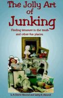 The Jolly Art of Junking: Finding Treasure in the Trash & Other Fun Places 1890905070 Book Cover