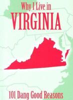 Why I Live in Virginia: 101 Dang Good Reasons 1581733992 Book Cover