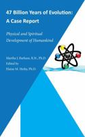 47 Billion Years of Evolution: A Case Report: Physical and Spiritual Development of Humankind 0989248410 Book Cover