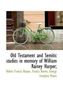 Old Testament and Semitic Studies in Memory of William Rainey Harper; 0530423820 Book Cover