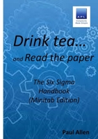 Drink tea and Read the Paper (Minitab Edition): The Six Sigma Handbook 1471766071 Book Cover