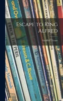 Escape to King Alfred 101418097X Book Cover