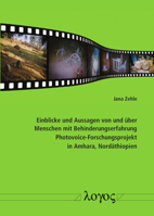 Einblicke und Aussagen Von und Uber Menschen Mit Behinderungserfahrung : Photovoice-Forschungsprojekt in Amhara, Nordathiopien 3832551646 Book Cover