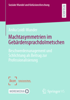 Machtasymmetrien im Gebärdensprachdolmetschen: Beschwerdemanagement und Schlichtung als Beitrag zur Professionalisierung (Sozialer Wandel und Kohäsionsforschung) (German Edition) 3658487453 Book Cover