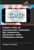 Fattori critici di successo per l'adozione del commercio elettronico nello Zimbabwe urbano (Italian Edition) 6208520118 Book Cover