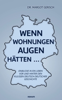Wenn Wohnungen Augen hätten...: Einblicke in ein Leben vor und hinter den Kulissen deutsch-deutscher Geschichte (German Edition) 3991318652 Book Cover