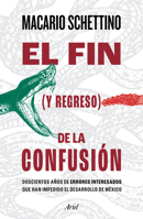 El Fin (Y Regreso) de la Confusión: Doscientos Años de Errores Interesados Que Han Impedido El Desarrollo de México 607569398X Book Cover