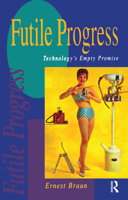 Futile Progress: Technology's empty promise 185383243X Book Cover