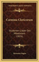 Carmina Clericorum: Studenten-Lieder Des Mittelalters 1160334412 Book Cover