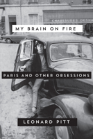 My Brain on Fire: Paris and Other Obsessions 1593766343 Book Cover