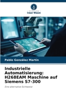 Industrielle Automatisierung: H268EAM Maschine auf Siemens S7-300 (German Edition) 6206468976 Book Cover