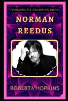 Norman Reedus Therapeutic Coloring Book: Fun, Easy, and Relaxing Coloring Pages for Everyone B088N4WBGZ Book Cover