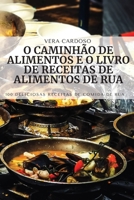 O Caminhão de Alimentos E O Livro de Receitas de Alimentos de Rua 1804655074 Book Cover