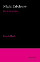 Nikolai Zabolotsky: Play for Mortal Stakes (Cambridge Studies in Russian Literature)
