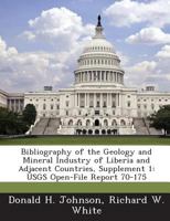 Bibliography of the Geology and Mineral Industry of Liberia and Adjacent Countries, Supplement 1: Usgs Open-File Report 70-175 1287196640 Book Cover
