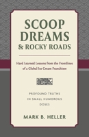 Scoop Dreams & Rocky Roads: Hard-Learned Lessons from the Frontlines of a Global Ice Cream Franchisee B0GWGXBRFX Book Cover