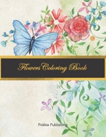 Flowers Coloring Book: 61 Large Flower Designs, Roses, Daisies, Orchids, and many more. 8.5 x 11 Inches / Single-Sided Pages B091WCSTMP Book Cover