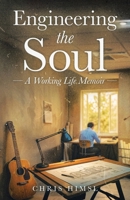 Engineering the Soul: A Working Life Memoir 1834387418 Book Cover