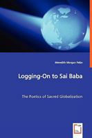 Logging-On to Sai Baba: The Poetics of Sacred Globalization 3836478072 Book Cover