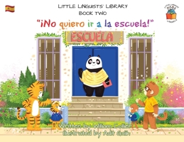 Little Linguists' Library, Book Two (Spanish): ¡No quiero ir a la escuela! 1916470386 Book Cover