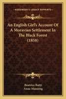 An English Girl's Account of a Moravian Settlement in the Black Forest 116456921X Book Cover