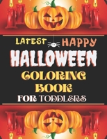 Latest Happy Halloween Coloring Book For Toddlers 2020: Coloring Book For Kids or coloring activity books for halloween one of the latest design of the year. B08JDYXP43 Book Cover