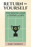RETURN TO YOURSELF: The Mental Game of Tennis and Life B0GYFQHBXL Book Cover