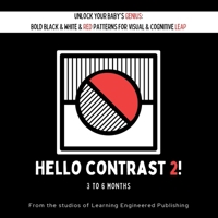 Hello Contrast 2! : Unlock Your Baby's Genius: Bold Black & White & RED Patterns for Visual & Cognitive Leap 1965741126 Book Cover