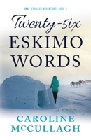 Twenty-Six Eskimo Words 0999307142 Book Cover