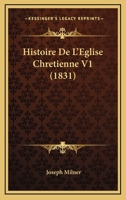 Histoire De L'Eglise Chretienne V1 (1831) 1167710614 Book Cover