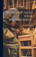 Workshop Note-book, Woodworking 1021933317 Book Cover