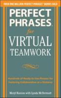 Perfect Phrases for Virtual Teamwork: Hundreds of Ready-to-Use Phrases for Fostering Collaboration at a Distance 0071783849 Book Cover