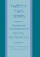Twenty-Two Years: Causes and Consequences of Mental Retardation 0674212975 Book Cover