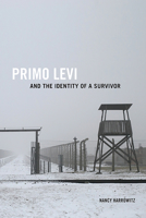 Primo Levi and the Identity of a Survivor 1487523289 Book Cover
