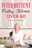 Intermittent Fasting for Women Over 60: The ultimate guide 1008975060 Book Cover