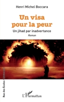 Un visa pour la peur: Un jihad par inadvertance Roman (Rue Des Écoles) (French Edition) 2343192391 Book Cover