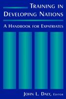 Training in Developing Nations: A Handbook for Expatriates: A Handbook for Expatriates 0765614936 Book Cover