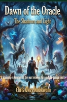 Dawn of the Oracle: The Shadows and Light B0DY4RQYDY Book Cover