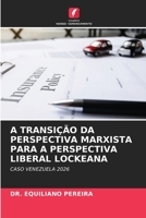 A Transição Da Perspectiva Marxista Para a Perspectiva Liberal Lockeana (Portuguese Edition) 620980943X Book Cover