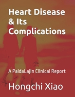 Heart Disease & Its Complications: A PaidaLajin Clinical Report (Clinical Reports of Paida Lajin) B0DVHT8R96 Book Cover