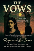 The Vows: When Grace Becomes the Bridge Between Two Hearts A story of faith, forgiveness, and the courageous love that refuses to let go. B0FKHD77FX Book Cover