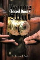 Keeping Closed Doors Shut 1463438508 Book Cover