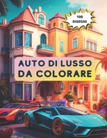 AUTOMOBILI DA COLORARE: AUTO DI LUSSO E VILLE DA COLORARE PER ADULTI (Italian Edition) B0CCCN5X5Z Book Cover