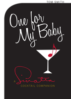 One For My Baby: A Sinatra Cocktail Companion 0720620163 Book Cover
