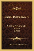 Epische Dichtungen V1: Aus Dem Persischen Des Firdusi (1853) 1167655680 Book Cover
