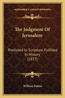 The Judgment of Jerusalem: Predicted in Scripture, Fulfilled in History B0BPTSC5SN Book Cover