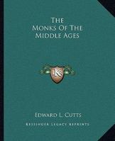 The Monks Of The Middle Ages 1162907916 Book Cover